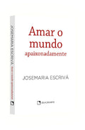 Pocket Amar o mundo apaixonadamente — Coleção São Josemaria Escrivá — Capa branca