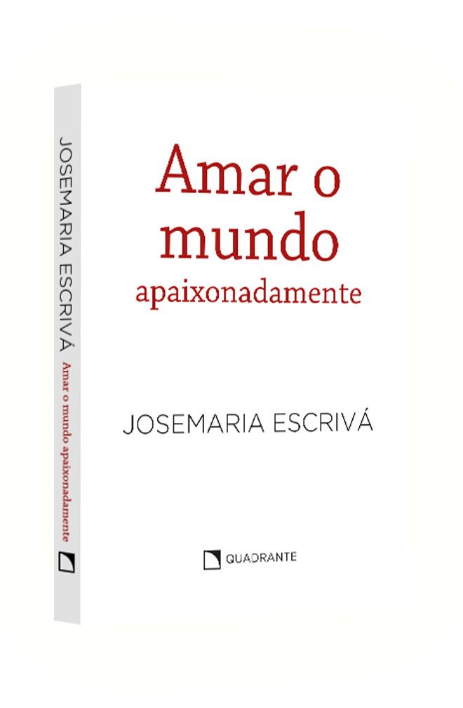 Pocket Amar o mundo apaixonadamente — Coleção São Josemaria Escrivá — Capa branca